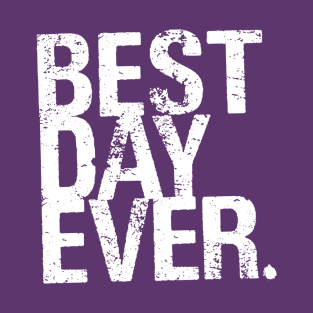 Best Day Ever? T-Shirt