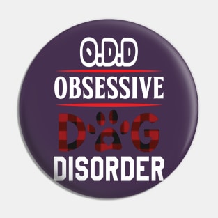 Obsessive Dog Disorder Pin