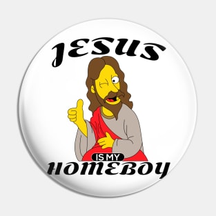 Jesus is my homeboy Pin