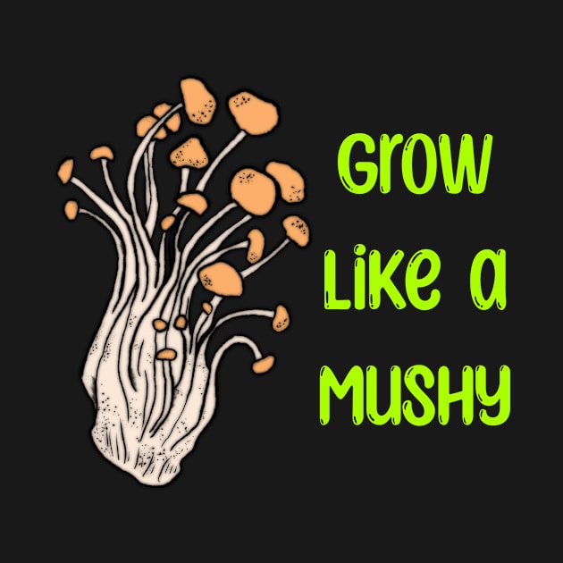 Grow like a Mushy by Raidyn