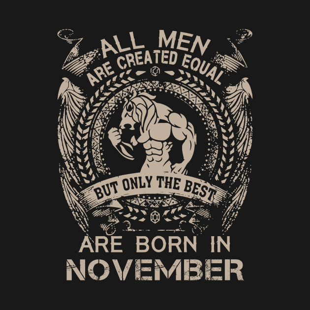 All Men Are Created Equal But Only The Best Are Born In November Birthday by Hsieh Claretta Art