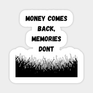 Money Comes Back, Memories Dont Magnet