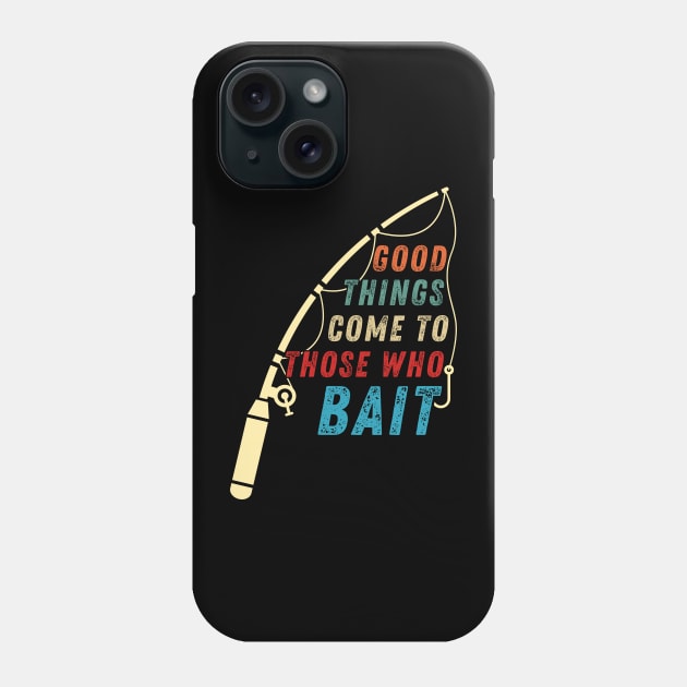 Funny Fishing Quote Good Things Come To Those Who Bait Vintage Phone Case by Art-Jiyuu