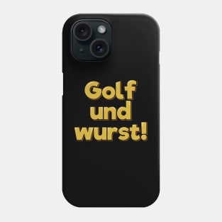 Golf Und Wurst Phone Case