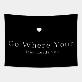 Go Where Your Heart Leads You Tapestry