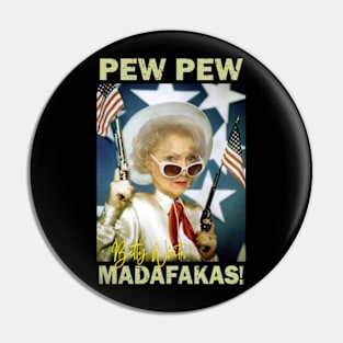 Betty White Pew Pew Madafakas Pin