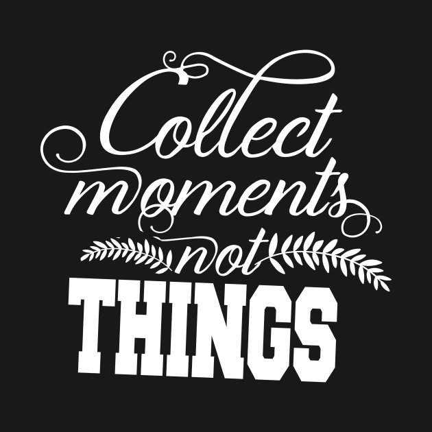 Collect moment not THINGS by karimydesign