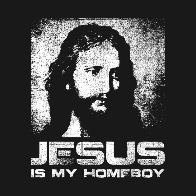 jesus is my homeboy by MustGoon