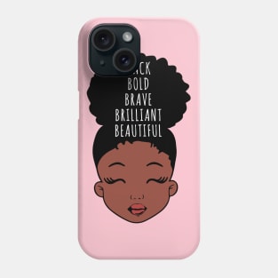 Black Bold Brave Brilliant Beautiful, African American Girl, Black Girl Magic Phone Case