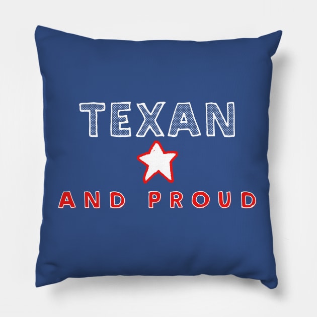 Texan And Proud  - Texas State Pride Design Pillow by DankFutura