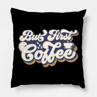 But First Coffee Pillow