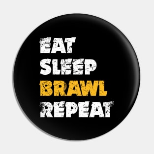 Eat,  Sleep, Brawl Repeat (Ver.4) Pin