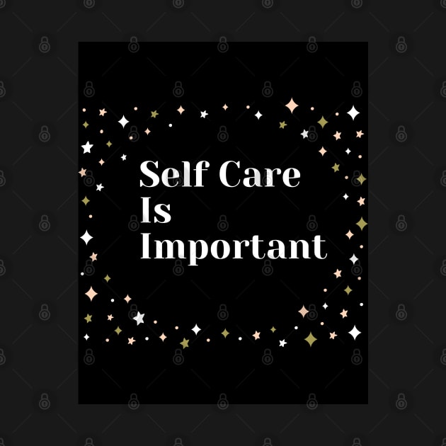 Self Care Is Important With Sparkle Design by TANSHAMAYA