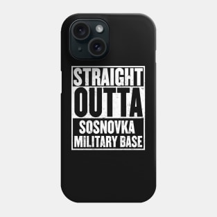 Straight Outta Sosnovka Military Base Phone Case