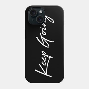 Keep Going Phone Case