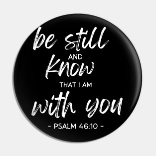 Be Still And Know I Am With You Pin