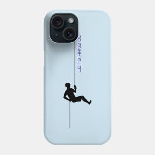 Let's Hang Out Phone Case