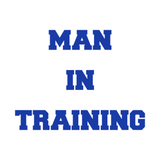 NO MA'AM: Man in Training T-Shirt