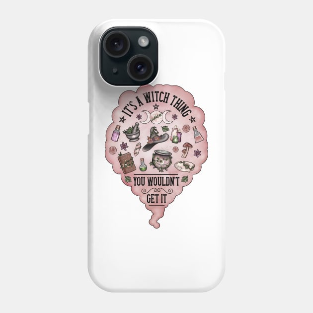 It's a witch thing you wouldn't get it, witchy design Phone Case by gaynorcarradice