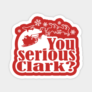 You Serious Clark? Funny Christmas Graphic Magnet