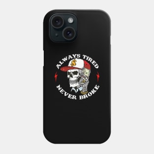 Skull-Always-Tired-Never-Broke (on back) Phone Case