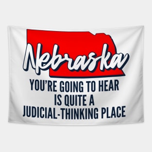 Nebraska You're Going To Hear Is Quite A Judicial Thinking Place Tapestry