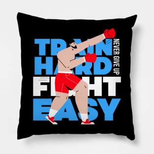 Train Hard Fight Easy Pillow