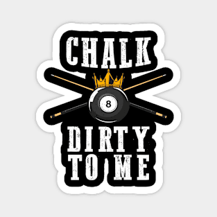 Chalk Dirty To Me 8 Ball Crown Billiards Magnet