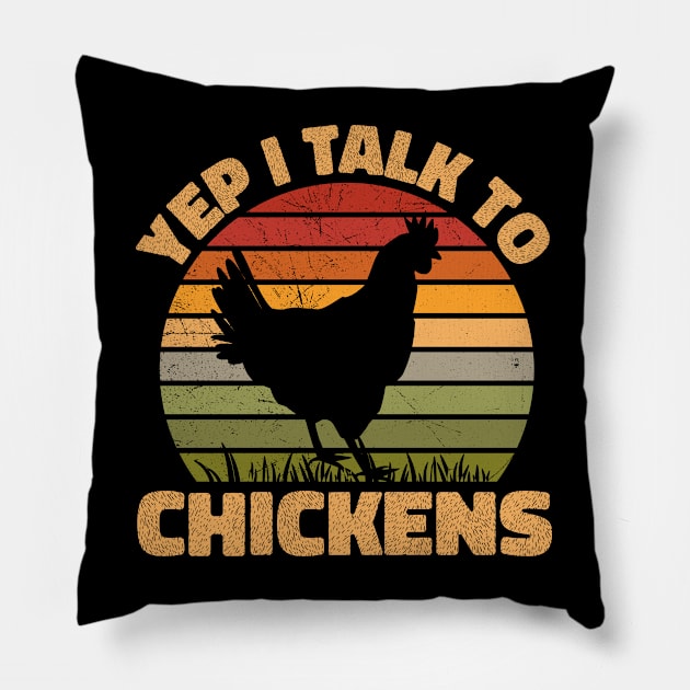 Yep I Talk To Chickens Funny Retro Chicken Lover gift Pillow by angel