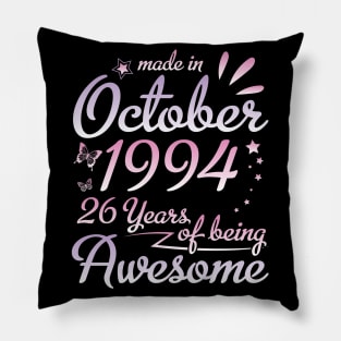 Made In October 1994 Happy Birthday 26 Years Of Being Awesome To Me Nana Mom Aunt Sister Daughter Pillow