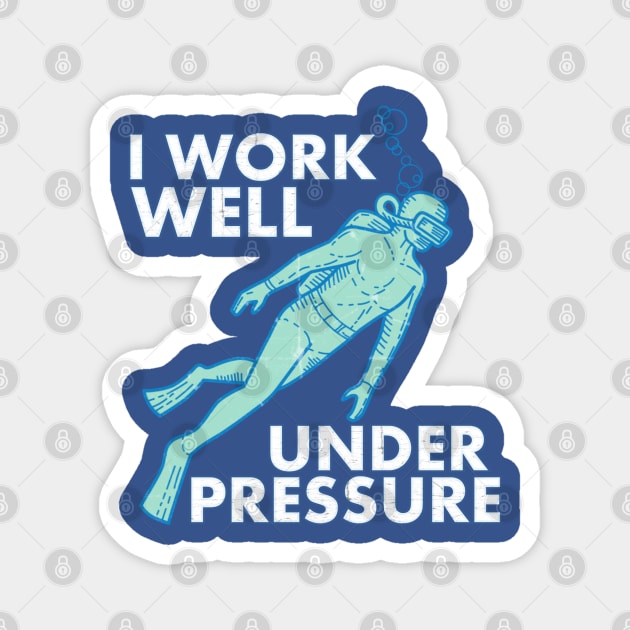 Work Well Under Pressure Scuba Diver Magnet by Contentarama