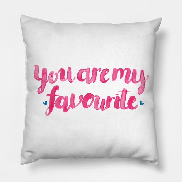 You Are My Favourite Romance Pillow Teepublic Au