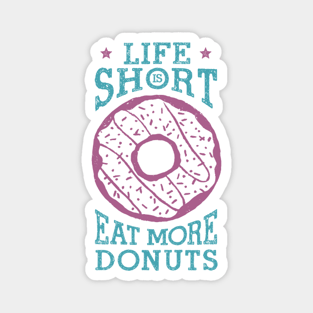 Hand Drawn Donut. Life Is Short, Eat More Donuts. Lettering Magnet by SlothAstronaut