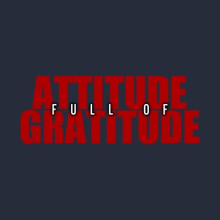 Attitude Full Of Gratitude T-Shirt