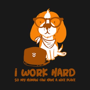 Dog Works hard T-Shirt