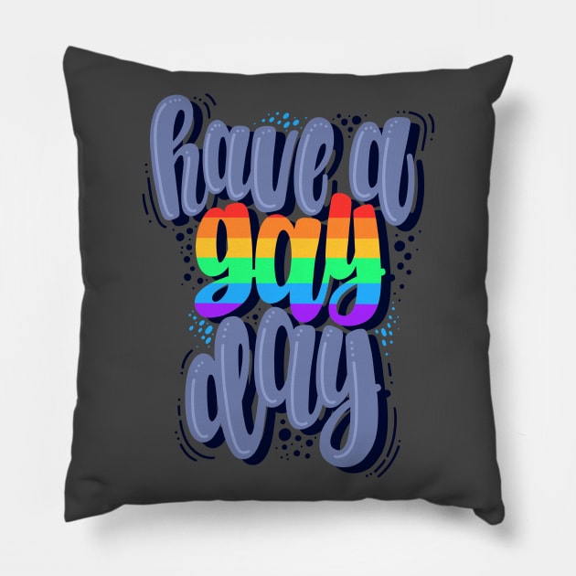 Have a gay day Pillow by Mashmuh