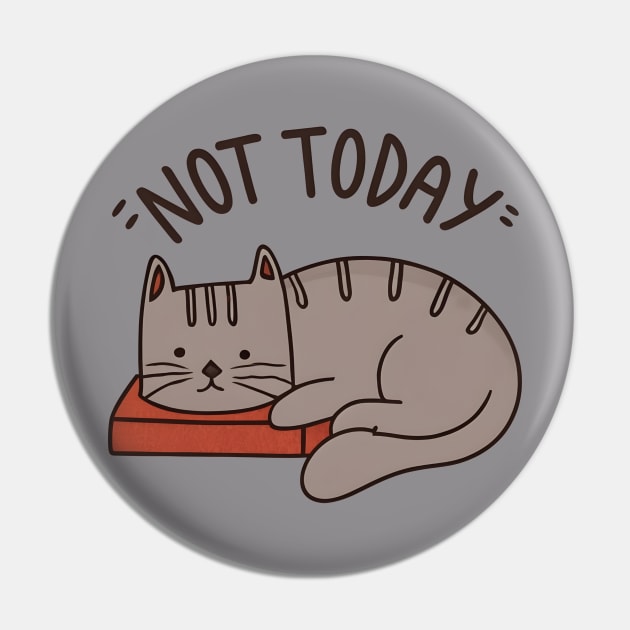 Not today cat Pin by NomiCrafts