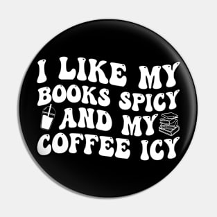 I Like My Books Spicy And My Coffee Icy Pin