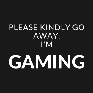 Go Away I'm Gaming T-Shirt