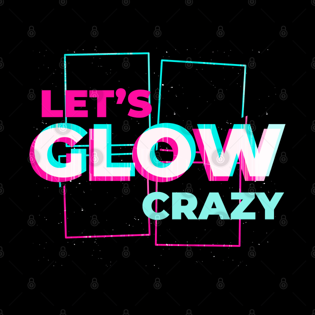 Lets glow crazy by JayD World