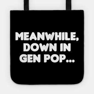 Meanwhile, Down In Gen Pop... Tote