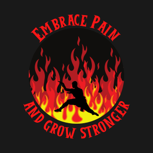 Embrace Pain And Grow Stronger T-Shirt