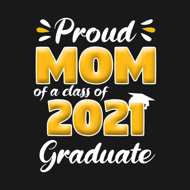 Proud Mom of a Class of 2021 Graduate Senior 21 Graduation by Trendy_Designs