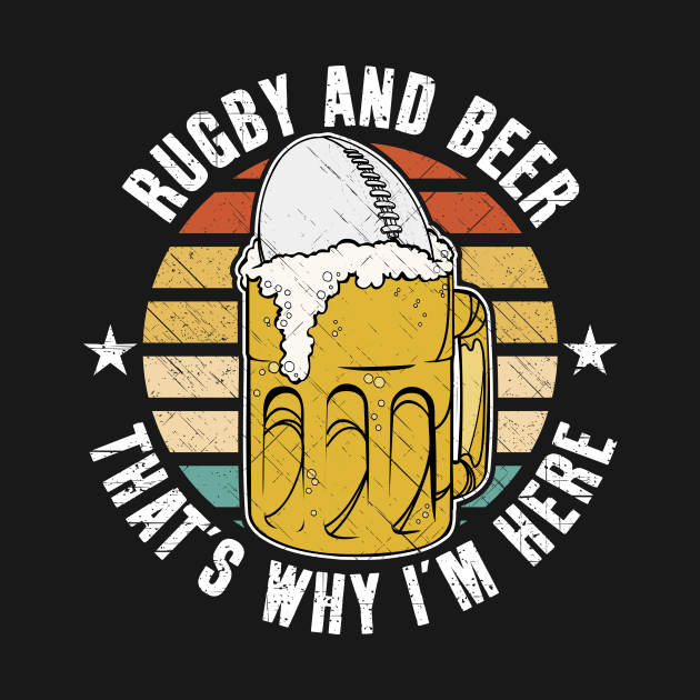 Rugby And Beer That's Why I'm Here Rugby TShirt TeePublic