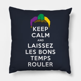 KEEP CALM and LAISSEZ LES BONS TEMPS ROULER Pillow