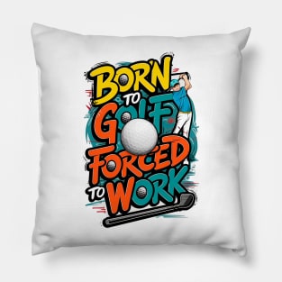 Born To golf Forced to work | Funny Golf Lover Pillow