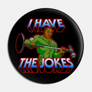 I Have The Jokes Pin