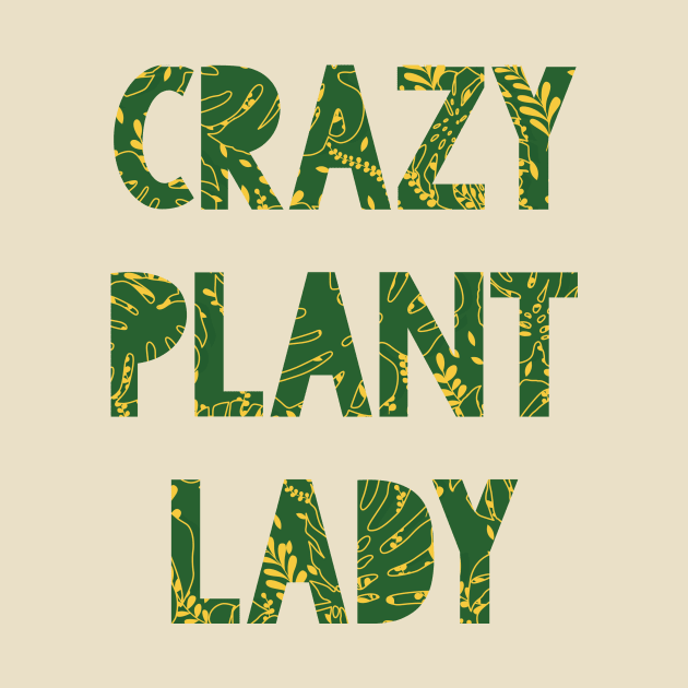 Crazy Plant Lady by Sharayah