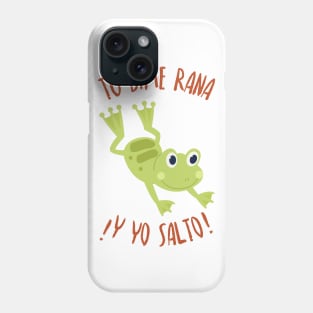 Dime Rana y Yo Salto - Incondicional y Leal - Latino Phone Case