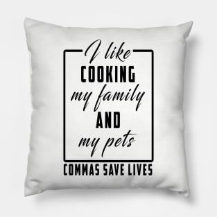 I Like Cooking My Family And My Pets Pillow